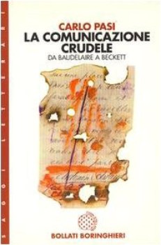 comunicazione crudele. da baudelaire a beckett