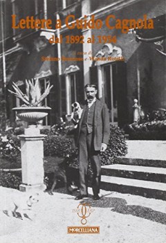 lettere a guido cagnola 1892-1954