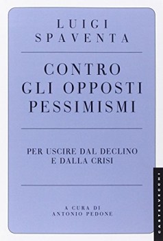 contro gli opposti pessimismi