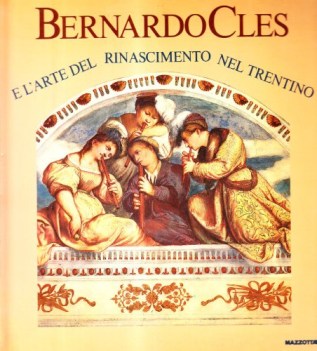 bernardo cles e l\'arte del rinascimento nel trentino