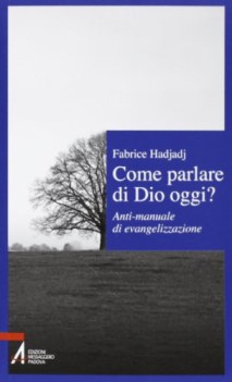 come parlare di Dio oggi? anti-manuale di evangelizzazione