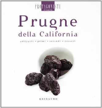 prugne della california antipasti primi secondi dessert