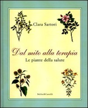 dal mito alla terapia (le piante della salute) Fuori Catalogo