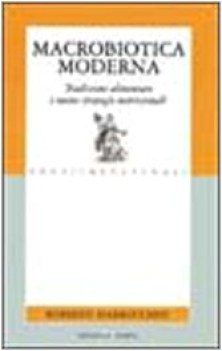 macrobiotica moderna. tradizione alimentare e nuove strategie nutrizionali