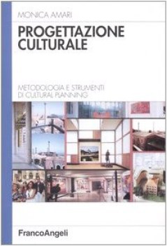 progettazione culturale. metodologia e strumenti di cultural planning