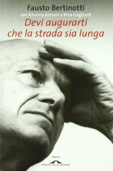 devi augurarti che la strada sia lunga