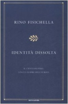 identita dissolta il cristianesimo lingua madre dell\'europa