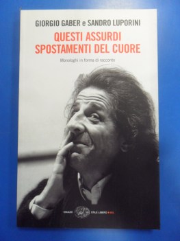 Questi assurdi spostamenti del cuore. Monologhi in forma di racconto