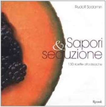 sapori & seduzione 130 ricette afrodisiache