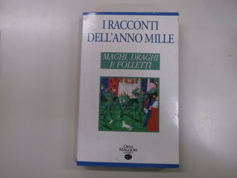 racconti dell\'anno mille. maghi, draghi e folletti