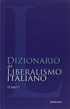 dizionario del liberalismo italiano tomo I