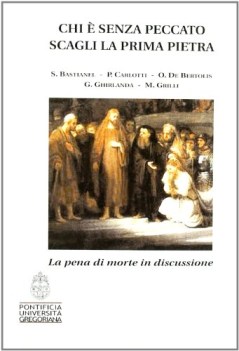 chi e\' senza peccato scagli la prima pietra