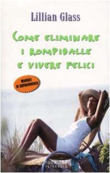 come eliminare i rompiballe e vivere felici