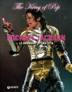 michael jackson the king of pop le immagini di una vita