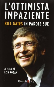ottimista impaziente bill gates in parole sue