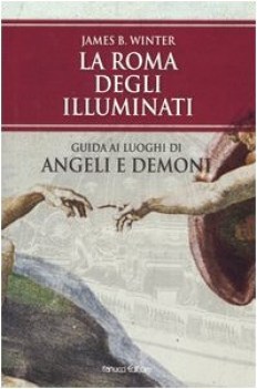 roma degli illuminati guida ai luoghi di angeli e demoni