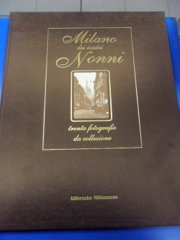 milano dei nostri nonni trenta fotografie da collezione