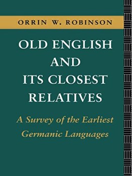 old english and its closest relatives a survey of the earliest germanic language