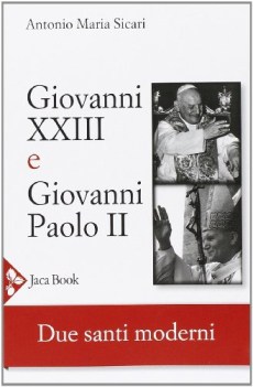 giovanni xxiii e giovanni paolo ii due santi moderni
