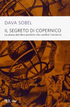 segreto di copernico la storia del libro proibito che cambi luniverso