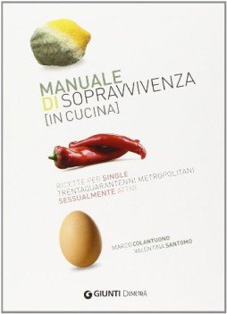 manuale di sopravvivenza in cucina ricette per single trentaquarantenni metropol