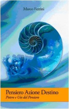 pensiero azione destino. potere ed uso del pensiero