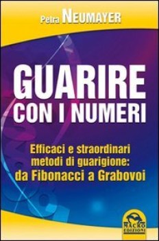 guarire con i numeri efficaci e straordinari metodi di guarigione da fibonacci a