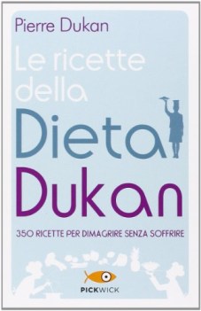 le ricette della dieta dukan 350 ricette per dimagrire senza soffrire