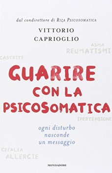 guarire con la psicosomatica ogni disturbo nasconde un messaggio
