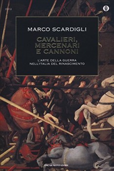 cavalieri mercenari e cannoni l\'arte della guerra nell\'italia del rinascimento