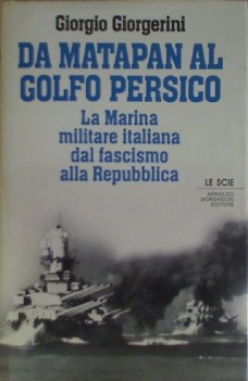 da matapan al golfo persico la marina militare italiana dal fascismo alla repubb