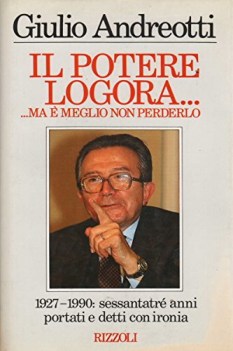 potere logora ma  meglio non perderlo