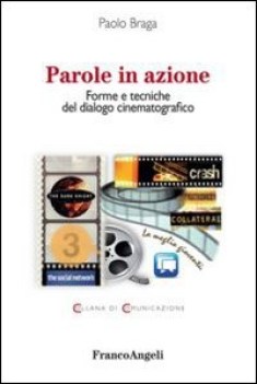 parole in azione forme e tecniche del dialogo cinematografico