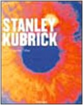 stanley kubrick the complete films ediz illustrata