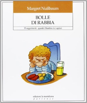 bolle di rabbia 55 suggerimenti quando il bambino fa i capricci