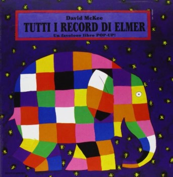 tutti i record di elmer libro pop-up ediz. illustrata