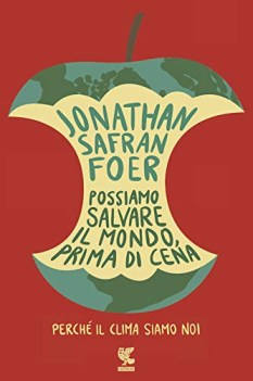 possiamo salvare il mondo prima di cena perche il clima siamo noi