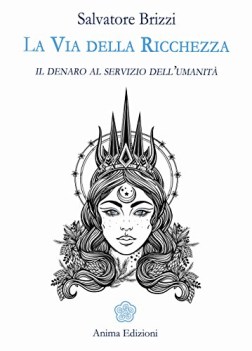 via della ricchezza il denaro al servizio dell\'umanit