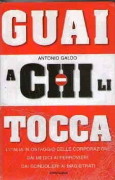 guai a chi li tocca l\'italia in ostaggio delle corporazioni dai medi