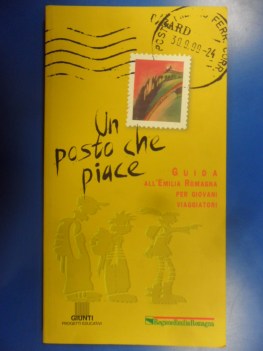 Un posto che piace Guida all\'Emilia Romagna per giovani viaggiatori