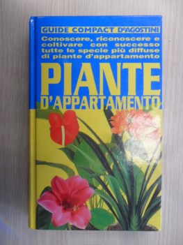 Piante d\'appartamento. Guide compact de agostini