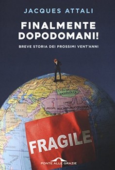 finalmente dopodomani breve storia dei prossimi vent\'anni