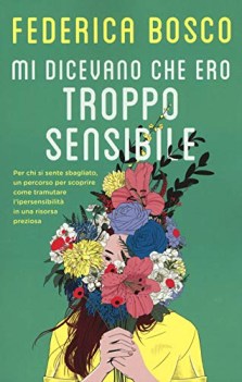mi dicevano che ero troppo sensibile...