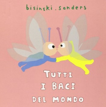 tutti i baci del mondo ediz. illustrata