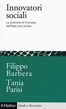 innovatori sociali la sindrome di prometeo nellitalia che cambia