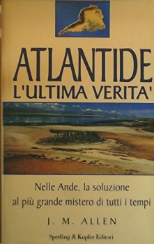 atlantide l\'ultima verit nelle ande la soluzione al pi grande