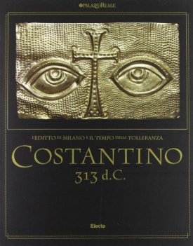 costantino 313 d.C. editto di milano e il tempo della tolleranza