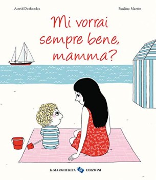 mi vorrai sempre bene mamma ediz. illustrata