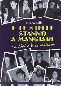 e le stelle stanno a mangiare la dolce vita continua