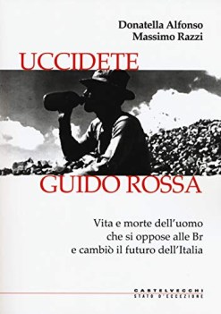 uccidete guido rossa vita e morte delluomo che si oppose alle br e